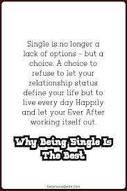 Maybe you would like to learn more about one of these? 140 Being Single Quotes Why Being Single Is The Best Quotations For Happily Single People Daily Funny Quotes