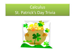 Tired of parades and green beer?here are 10 great alternative ways to celebrate st. Calculus St Patrick S Day Trivia Question 1 1 Hartland Wolf Are Famous In Ireland For Being What A Ship Builders B Explorers C Singing Group Ppt Download