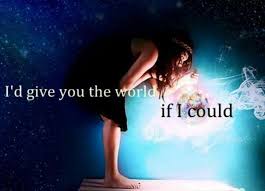 I D Give You The World If I Could 3 Graphic Quotes Wonder Quotes Something That I Want