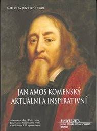 Kniha Jan Amos Komenský, aktuální a inspirativní : almanach vydaný  Univerzitou Jana Amose Komenského Praha