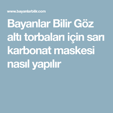 Bayanlar Bilir Goz Alti Torbalari Icin Sari Karbonat Maskesi Nasil Yapilir Karbonat Dogal Saglik Saglikli Yasam