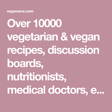 Over 10000 Vegetarian Vegan Recipes Discussion Boards Nutritionists Medical Doctors Experts Authors A Vegetarian Vegan Recipes Vegetarian Vegan Recipes