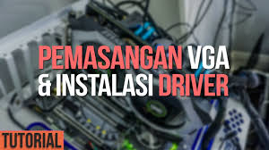 Tutorial Pemasangan Vga Card Instalasi Driver Vga Youtube