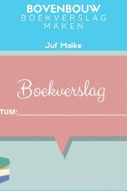 Boekverslag Maken Bovenbouw Juf Maike In 2020 Boekverslag Boekverslagen Boek Maken