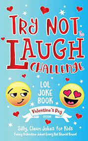 50 funny jokes for kids to learn and tell. Try Not To Laugh Challenge Lol Joke Book Valentine S Day Edition Silly Clean Joke For Kids