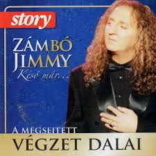 Born imre zambo (the name jimmy supposedly came from an american sweetheart who couldn't pronounce his name correctly), zámbó jimmy rose from obscurity in budapest's slums to become. Zambo Jimmy A Megsejtett Vegzet Dalai 2010 Cd Discogs