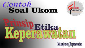 Dalam melaksanakan peran sebagai perawat pelaksana harus bertindak sebagai apa saja, kecuali : Contoh Soal Ukom Etika Keperawatan Manajemen Keperawatan Youtube