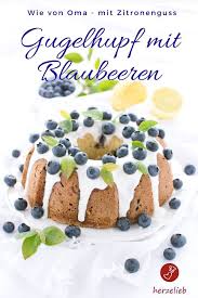 Omas Blaubeer Gugelhupf Rezept Oma Nennt Ihn Napfkuchen Rezept Gugelhupf Rezept Lebensmittel Essen Napfkuchen