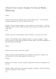 Recent graduates looking for teaching positions must focus on their academic achievements and the teaching philosophy they developed through student teaching experiences. Odesk Cover Letter Sample For Social Media Marketing