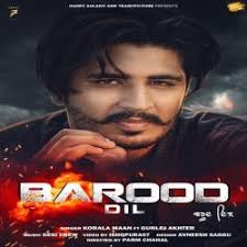 There's something between us that has been unsaid. Korala Maan Gurlej Akhter Barood Dil Mp3 Song Download Sirfjatt Com