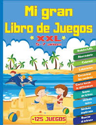 ¡descubre ya el botín de juegos gratis online de todojuegosgratis.es!todojuegosgratis.es tiene la mayor colección de juegos gratis en línea. Mi Gran Libro De Juegos Xxl 125 Juegos Para Ninos De 5 A 7 Anos Libro De Actividades De Logica Y Reflexion 0 Tematicas Juegos De Diferencias 4x4 Laberintos Sopas