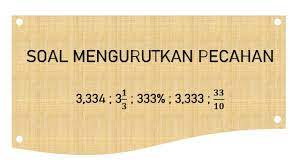 Bentuk paling sederhana dari 24/90 adalah …. Soal Mengurutkan Pecahan Dan Pembahasan Kependidikan Com