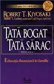 Robert kiyosaki, celebrul autor al cartii tata bogat tata sarac vine in romania. Tata Bogat Tata Sarac Educatia Financiara In Familie Robert T Kiyosaki
