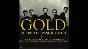 Like this song's title, the band's best music gleams and shimmers, unafraid and fully proud of its own resplendence. Spandau Ballet Gold Track 1 2 3 With Lyrics Youtube