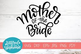 Download Handlettered Svg Dxf Mother Of The Bride 237458 Svgs Design Bundles