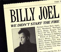 Wikipedia Links To All 122 References In Billy Joel S We Didn T Start The Fire Billy Joel Fire Lyrics Bad Songs