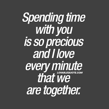 Day spend quotes for instagram plus a big list of quotes including there is something in every one of you that waits and listens for the sound of the genuine in yourself. Spending Time With You Is So Precious Cute Quote For Him Or Her Cute Quotes For Him Boyfriend Quotes Together Quotes