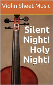 Do you usually like this style of music? Amazon Com Silent Night Holy Night Violin Sheet Music Ebook Gruber Franz Chase Aaron Kindle Store
