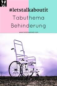 In Diesem Beitrag Aus Der Letstalkaboutit Reihe Auf Dem Twistheadcats Blog Schreibe Ich Uber Das Tabuthema Beh Menschen Mit Behinderung Behinderung Lernen