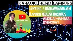 Maybe you would like to learn more about one of these? Karaoke Remix Lampung Genting Dengarkanlah Hatiku Mulai Bicara Youtube