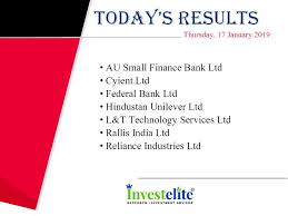 Today S Results Investelite Research Thursday 17 January 2019 Today Result Investment Advisor Investing