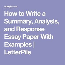 How To Write A Summary Analysis And Response Essay Paper With Examples Essay Writing Summary Response