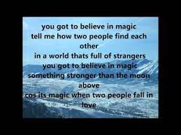 I still believe in you. Got To Believe In Magic Paroles Side A Greatsong