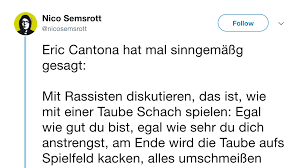 Eric cantona zitat | warum mögen bürgerschaft zitate? Rassisten Und Eine Taube Beim Schach Das Kraftfuttermischwerk