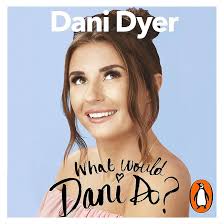What Would Dani Do?: My Guide to Living Your Best Life (Audio Download):  Dani Dyer, Dani Dyer, Penguin Audio: Amazon.in: Audible Books & Originals