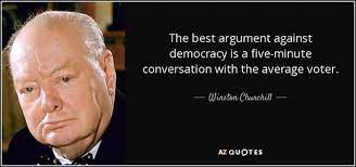 Winston churchill — english statesman born on november 30, 1874, died on january 24, 1965. Against Democracy Churchill Quote Simon Burrow