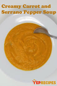 Creamy Carrot And Serrano Chile Soup Recipe Stuffed Peppers Stuffed Pepper Soup Carrots