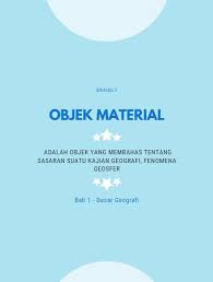 Pengertian • objek material yaitu segala sesuatu baik berupa materi atau berupa gejala geografi yang terjadi dalam ruang (geosfer) yang dipelajari oleh geografi. Dibawah Ini Merupakan Obyek Material Geografi Kecuali A Litosfer Brainly Co Id