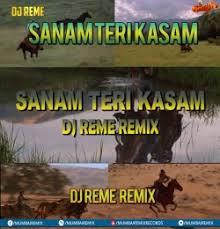 Sanam Teri Kasam Dj Reme Remix Mp3 Song Bollywood hindi mp3 songs 2015. sanam teri kasam dj reme remix mp3 song