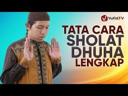 Bagaimana tata cara sholat dhuha? 11 Tata Cara Sholat Dhuha Lengkap Doa Sholat Dhuha Waktu Sholat Dhuha Keutamaan Sholat Dhuha 2019 Youtube Solat Cara Tata