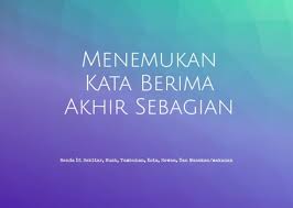 Rima bebas yaitu persamaan bunyi kata atau suku kata yang diletakkan secara bebas. Menemukan Kata Berima Akhir Sebagian Contoh Ilmusiana