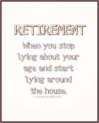 Funny Retirement Quotes And Sayings With Image Retirement Quotes Funny Retirement Quotes Retirement Humor