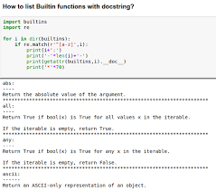 Python documentation strings (or docstrings) provide a convenient way of associating documentation with python modules, functions, classes, and methods. How To List Builtin Functions With Docstring Python Coding