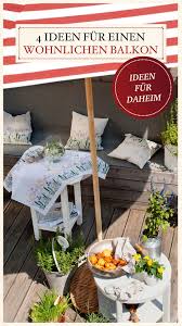 Ihr findet gut was wir hier ehrenamtlich machen und wollt uns unterstützen? 4 Ideen Fur Einen Wohnlichen Balkon Servus Ideen Gestalten Dekoration