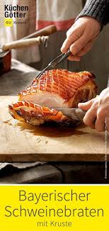 Bayerischer Schweinebraten Mit Kruste Rezept Schweinebraten Schweinebraten Mit Kruste Bayerischer Schweinebraten