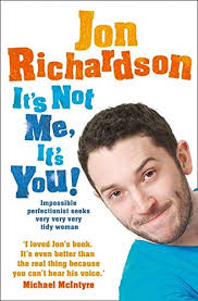 He married lucy beaumont in 2015. It S Not Me It S You Richardson Jon 9780007460908 Amazon Com Books