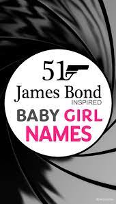 I have a james alexander, and my db is james edward. 51 Famous Bond Girl Names For Your Baby Girl Names Girl Character Names Baby Girl Names