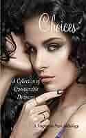 Amazon.com: Choices: A Collection of Questionable Decisions eBook : Press,  Temptation, Brodman, Pamela, Golod, Flo, Flores-Lowry, Pam, Mackey, Malorie,  Taylor, Valerie, Luiz, Ze: Tienda Kindle