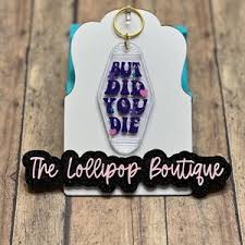 But Did You Die Keychain