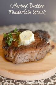 Herbed Butter Tenderloin Steak Little Dairy On The Prairie Tenderloin Steak Ways To Cook Steak How To Cook Steak