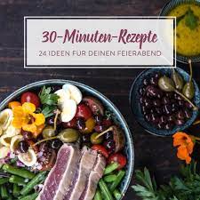 Find some inspiration and recipes for quick and healthy dishes ready within 30. Hallo Feierabend 24 Schnelle 30 Minuten Rezepte