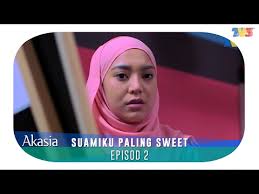 Sipnosis drama suamiku paling sweet. Akasia Suamiku Paling Sweet Episod 2