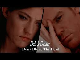 Deb & Dexter || Don't Blame the Devil