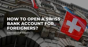 How To Open A Swiss Bank Account For Foreigners? | Internationalwealth.info