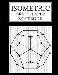 Materials need 1.pencil or pen 2,paper these are what the finished drawings look like Isometric Graph Paper Notebook 3d Isometric Grid Paper Sketchbook 1 4 Inch Equilateral Triangle Extra Large 8 5 X 11 Inches Paperback The Book Stall