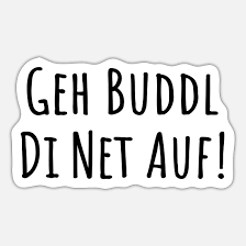 Vienna aufkleber wien aus plastik mit schloss schönbrunn in wien. Osterreich Wiener Dialekt Buddl Di Net Auf Sticker Spreadshirt